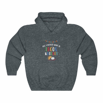 "All I Really Want Is Tacos & Hockey" Unisex Hooded Sweatshirt