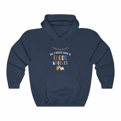 "All I Really Want Is Tacos & Hockey" Unisex Hooded Sweatshirt