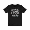 "Cross-checking: It's How I Hug" Unisex Jersey Tee