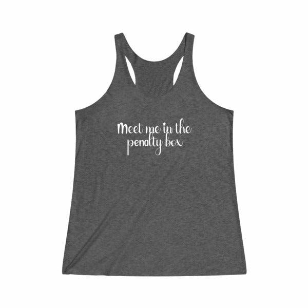 "Meet Me In The Penalty Box" Women's Tri-Blend Racerback Tank Top